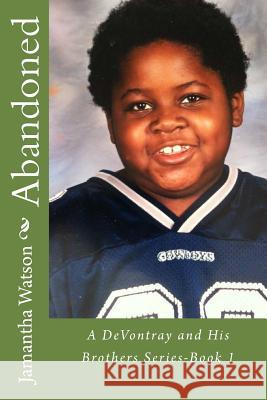 Abandoned: A DeVontray and His Brothers Series-Book 1 Watson, Jamantha W. 9781508808107 Createspace - książka