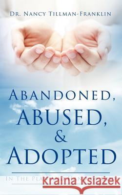 Abandoned, Abused, and Adopted Dr Nancy Tillman-Franklin 9781622306800 Xulon Press - książka