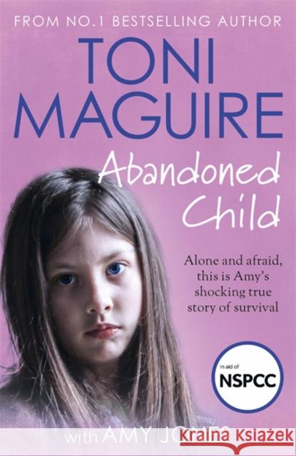 Abandoned Child: From the No.1 bestselling author, a new true story of abuse and survival for fans of Cathy Glass Toni Maguire 9781789465938 John Blake Publishing Ltd - książka