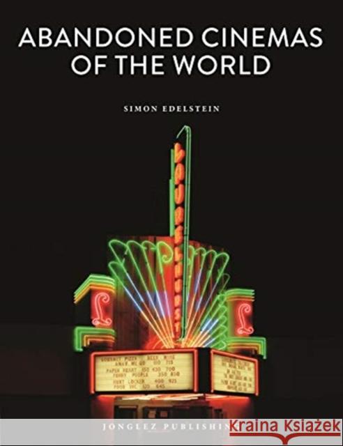 Abandoned Cinemas of the World Simon Edelstein 9782361953492 Jonglez Publishing - książka