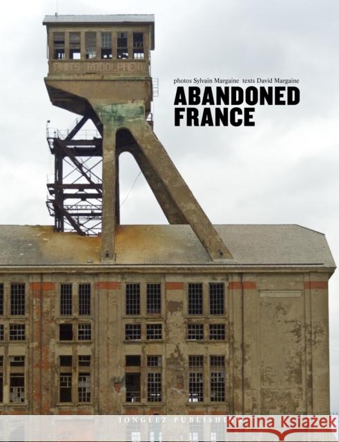 Abandoned France Jonglez Publishing 9782361952167 Jonglez - książka