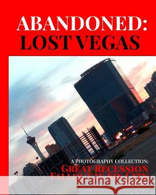 Abandoned: Lost Vegas: A Photography Collection: Great Recession Fallout in Sin City DM Davis 9781320707596 Blurb - książka