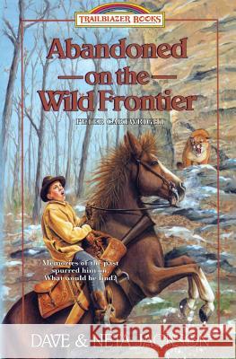 Abandoned on the Wild Frontier: Introducing Peter Cartwright Dave Jackson Neta Jackson 9781939445179 Castle Rock Creative, Incorporated - książka