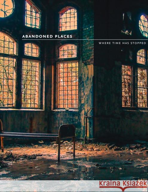 Abandoned Places: Where Time Has Stopped Happer Richard 9780008333331 HarperCollins Publishers - książka