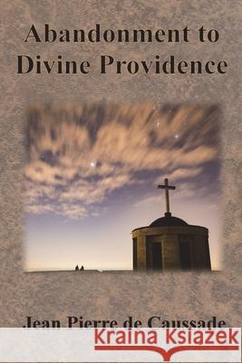 Abandonment to Divine Providence Jean Pierre De Caussade E. J. Strickland 9781640323193 Chump Change - książka