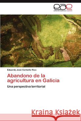 Abandono de la agricultura en Galicia Corbelle Rico Eduardo José 9783846577417 Editorial Acad Mica Espa Ola - książka