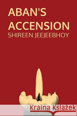 Aban's Accension Shireen Jeejeebhoy 9780987711052 SA Jeejeebhoy - książka