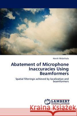 Abatement of Microphone Inaccuracies Using Beamformers Harish Midathala 9783659178504 LAP Lambert Academic Publishing - książka