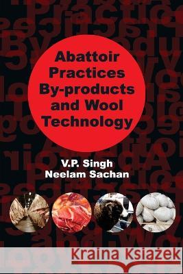 Abattoir Practices By-products and Wool Technology V. P. Singh Neelam Sachan 9788196053642 New India Publishing Agency- Nipa - książka