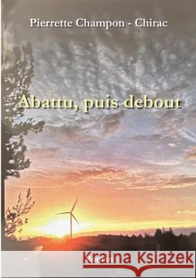 Abattu, puis debout Pierrette Champo 9782322599653 Bod - Books on Demand - książka
