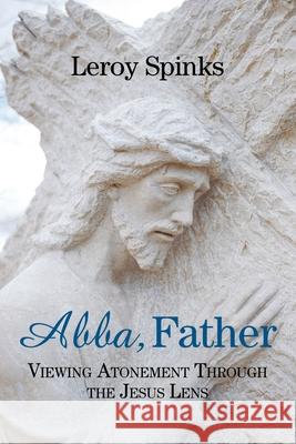 Abba Father Leroy Spinks 9781635281248 Nurturing Faith - książka