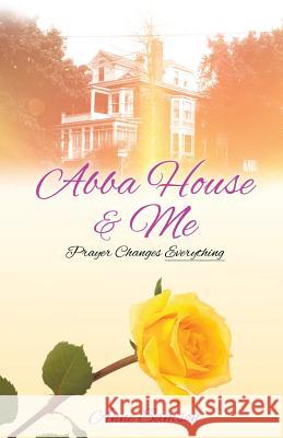 Abba House & Me: Prayer Changes Everything Anne Samson 9781628398915 Xulon Press - książka
