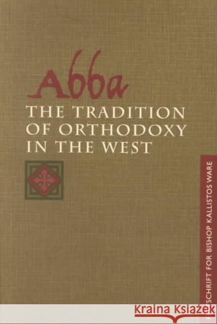 Abba: the Tradition of Orthodoxy in the West: Festschrift for Bishop Kallistos (Ware) of Diokleia John Behr, Andrew Louth, Dimitri Conomos 9780881412482 St Vladimir's Seminary Press,U.S. - książka