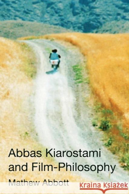 Abbas Kiarostami and Film-Philosophy Mathew Abbott 9781474432290 Edinburgh University Press - książka