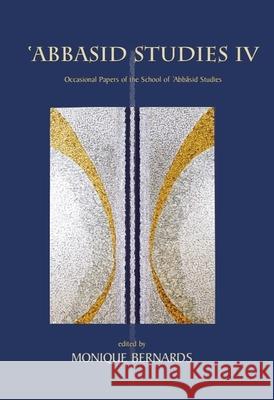 Abbasid Studies IV Monique Bernards 9780906094983 Gibb Memorial Trust - książka