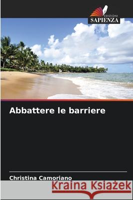 Abbattere le barriere Camoriano, Christina 9786209103636 Edizioni Sapienza - książka