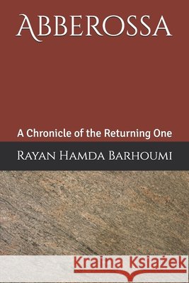 Abberossa: A Chronicle of the Returning One Barhoumi, Rayan Hamda 9798246573556 Independently Published - książka