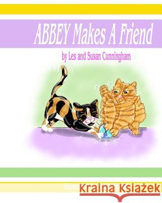 ABBEY Makes A Friend Cunningham, Les and Susan 9781545344385 Createspace Independent Publishing Platform - książka