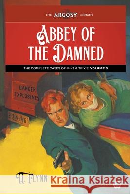 Abbey of the Damned: The Complete Cases of Mike and Trixie, Volume 3 T. T. Flynn Joseph a. Farren 9781618278586 Popular Publications - książka
