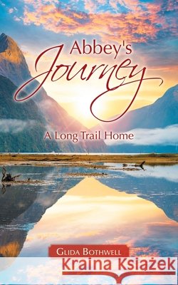 Abbey's Journey: A Long Trail Home Glida Bothwell 9781663211668 iUniverse - książka
