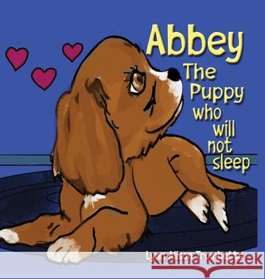 Abbey The Puppy Who Will Not Sleep Lynn Alison Trombetta   9780974487878 Earthsong, Inc., Larksong Productions - książka