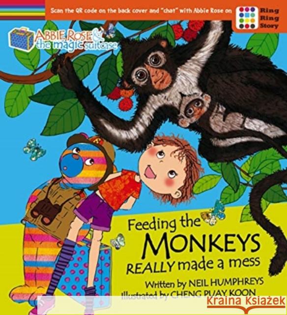 Abbie Rose and the Magic Suitcase: Feeding the Monkeys Really Made a Mess Neil Humphreys Puay Koon Cheng 9789814928625 Marshall Cavendish Children - książka