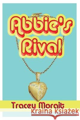 Abbie's Rival Tracey Morait 9780955855009 K & T Mitchell - książka