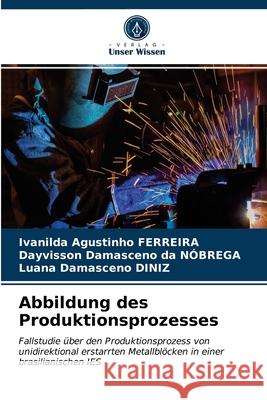 Abbildung des Produktionsprozesses Ivanilda Agustinho Ferreira, Dayvisson Damasceno Da Nóbrega, Luana Damasceno Diniz 9786203147438 Verlag Unser Wissen - książka