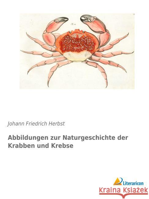 Abbildungen zur Naturgeschichte der Krabben und Krebse Herbst, Johann Friedrich 9783956977251 Literaricon - książka