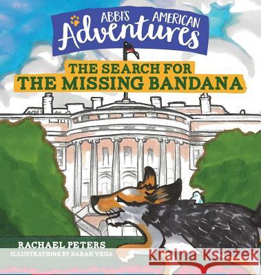 Abbi's American Adventures: The Search for the Missing Bandana Rachael Peters, Sarah Vega 9781632961006 Lucid Books - książka