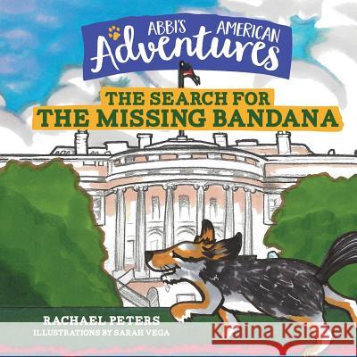 Abbi's American Adventures: The Search for the Missing Bandana Rachael Peters, Sarah Vega 9781632961662 Lucid Books - książka