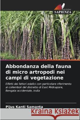 Abbondanza della fauna di micro artropodi nei campi di vegetazione Pijus Kanti Samanta 9786205341902 Edizioni Sapienza - książka