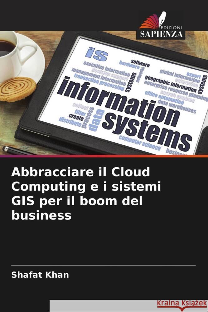 Abbracciare il Cloud Computing e i sistemi GIS per il boom del business Khan, Shafat 9786204853857 Edizioni Sapienza - książka