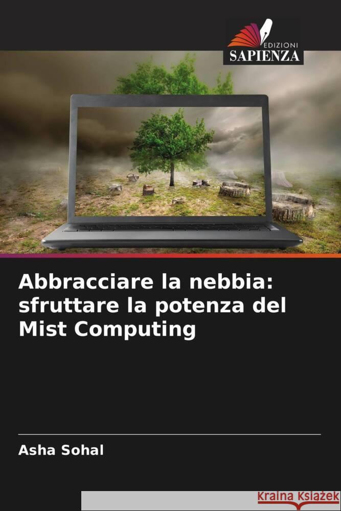 Abbracciare la nebbia: sfruttare la potenza del Mist Computing Asha Sohal 9786207308361 Edizioni Sapienza - książka