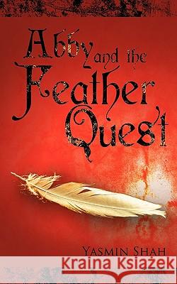 Abby and the Feather Quest Yasmin Shah 9781434398390 AuthorHouse - książka