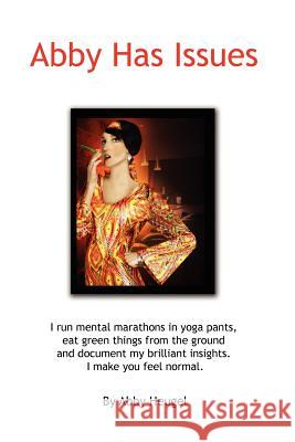 Abby Has Issues: I Have Issues. We All Do. Abby Heugel 9780983719199 Vansant Creations - książka