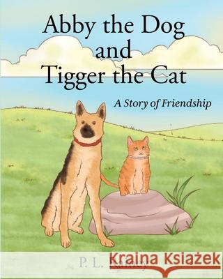 Abby the Dog and Tigger the Cat: A Story of Friendship P. L. Rainey 9781737174806 Patricia L. Rainey - książka