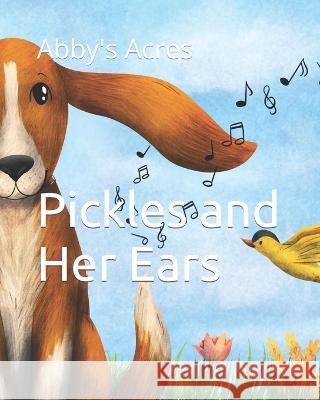 Abby's Acres: Pickles and Her Ears Abigail Meredith   9798397991025 Independently Published - książka