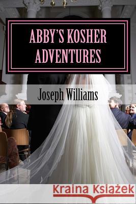 Abby's kosher adventures Joseph D. Williams 9781986040587 Createspace Independent Publishing Platform - książka