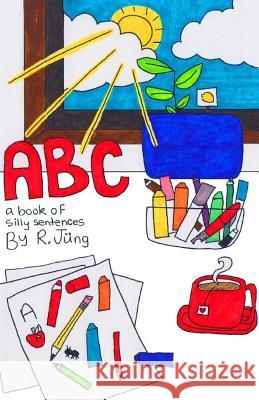 Abc: a book of silly sentences Jung, R. 9781539892038 Createspace Independent Publishing Platform - książka