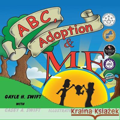 ABC, Adoption & Me Gayle H. Swift Casey Anne Swift Paul Griffin 9780985676285 Wrb Publishing - książka