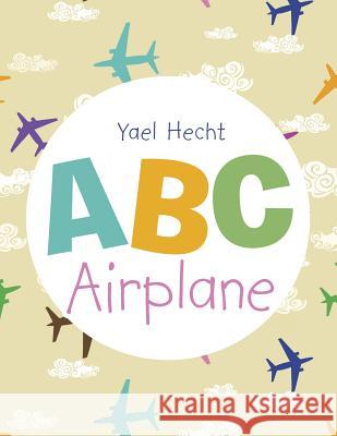 ABC Airplane Yael Hecht 9781496929402 Authorhouse - książka