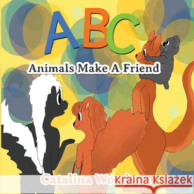 ABC Animals Make A Friend Catalina Woodson 9781970135480 Pen2pad Ink - książka