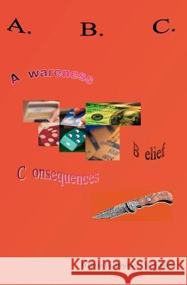 Abc: Awareness, Belief, Consequences Johnson, Stephanie M. 9781419620577 Booksurge Publishing - książka