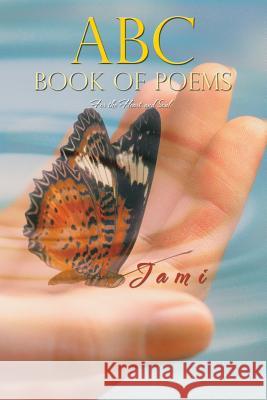 ABC Book of Poems: For the Heart and Soul Jami 9781462070671 iUniverse.com - książka