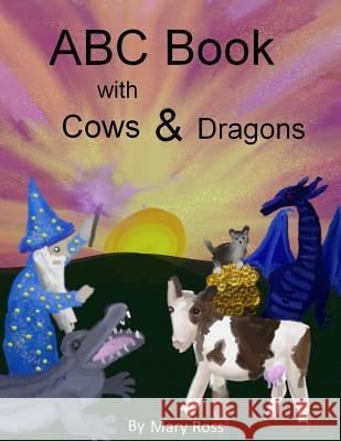 ABC Book with Cows & Dragons Mary Ross 9781304568410 Lulu.com - książka