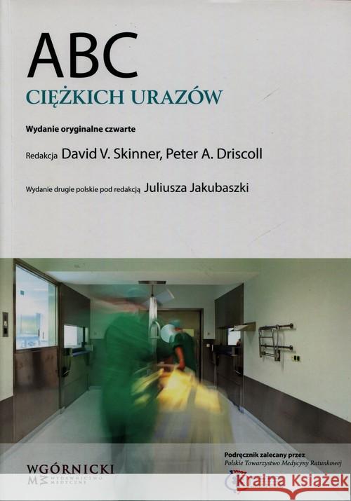 ABC ciężkich urazów Skinner David V. Driscoll Peter A. 9788361257073 Górnicki - książka