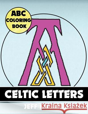 ABC Coloring Book: Celtic Letters Jeff Kaguri 9781542300995 Createspace Independent Publishing Platform - książka