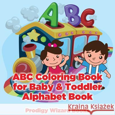 ABC Coloring Book for Baby & Toddler I Alphabet Book Prodigy Wizard   9781683230731 Prodigy Wizard Books - książka