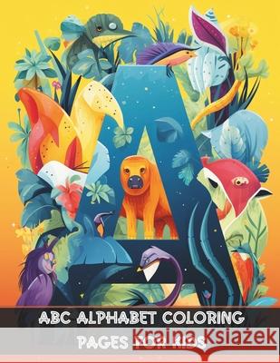 ABC Coloring Book for Kids Ages 3-5: Fun and Engaging Learning Activities Matei Gabriel 9798327270442 Independently Published - książka
